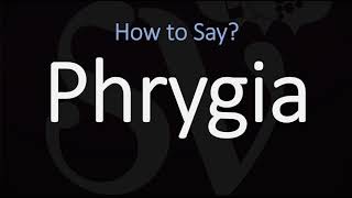 How to Pronounce Phrygia CORRECTLY [upl. by Hadihahs918]