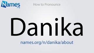 How to Pronounce Danika [upl. by Hsac]