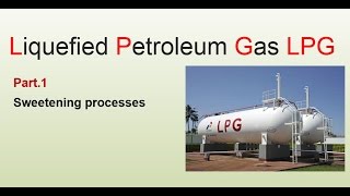 what is LPG  Part1  Sweetening Process [upl. by Enel845]