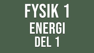 Fysik 1  Energi del 1 av 2 [upl. by Yoshi842]