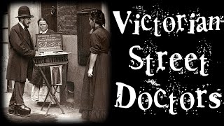 Victorian Street Doctors Street Life in 19th Century London [upl. by Refotsirhc617]