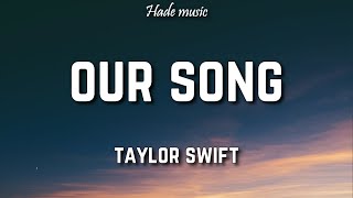 Taylor Swift  Our Song Lyrics [upl. by Francene]