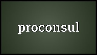 Proconsul Meaning [upl. by Xaviera680]