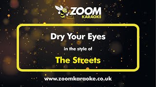 The Streets  Dry Your Eyes  Karaoke Version from Zoom Karaoke [upl. by Weslee]