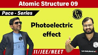 Atomic Structure 09  Photoelectric Effect  Class 11  JEE  NEET  PACE SERIES [upl. by Vijnas]