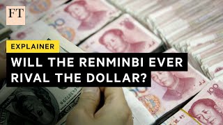 Why the renminbi cant rival the dollars reserve status  FT [upl. by Sulakcin]