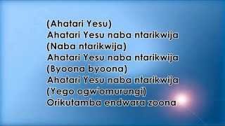 Ahatari Yesu Naba ntarikwija  Lyrics by Joshua Ayebare [upl. by Triplett]