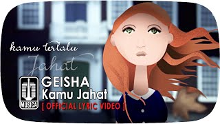 GEISHA  Kamu Jahat Official Lyric Video [upl. by Towney598]