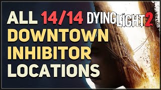 All 14 Downtown Inhibitor Locations Dying Light 2 [upl. by Anerac]