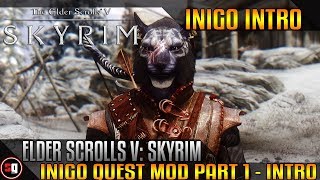 Skyrim Inigo Quest Mod Part 1  Intro [upl. by Aihtnis819]