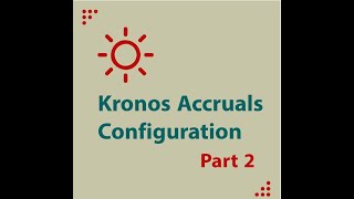 Kronos Accruals Configuration  Part 2 [upl. by Mcclenaghan]