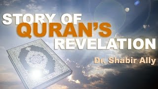 The Remarkable Story of Qurans Revelation  Dr Shabir Ally [upl. by Antonella]