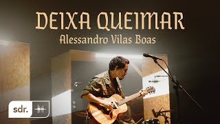 Deixa Queimar Clipe Oficial  Alessandro Vilas Boas  Som do Reino [upl. by Kado]