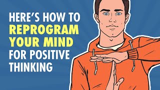 How To Reprogram Your Mind For Positive Thinking [upl. by Lamhaj530]