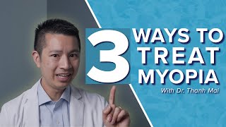 3 Ways To Treat Myopia Nearsightedness  Dr Thanh Mai [upl. by Arayc]