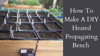 How To Make A DIY Heated Propagation Bench  Seed Growing  DIY Propagator [upl. by Melodie]