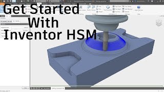 Get Started With Inventor HSM [upl. by Pittel]