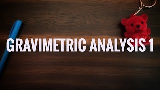 INTRODUCTION TO GRAVIMETRIC ANALYSIS [upl. by Sharma628]