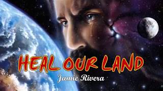 HEAL OUR LAND With Lyrics  Jamie Rivera [upl. by Katine]