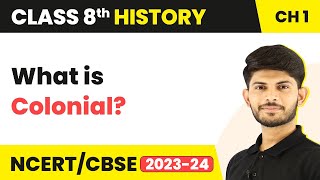 What is Colonial  HowWhen and Where  Class 8 History [upl. by Inar]