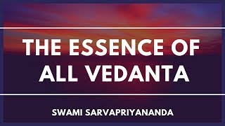 The Essence of All Vedanta by Swami Sarvapriyananda [upl. by Aicen]