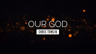 Our God  Chris Tomlin  LYRIC VIDEO [upl. by Sierra]