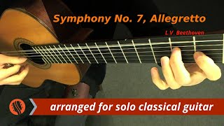 LV Beethoven  Symphony No 7 Allegretto classical guitar arrangement by Emre Sabuncuoğlu [upl. by Retepnhoj41]