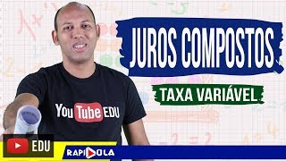 JUROS COMPOSTOS TAXAS VARIÁVEIS  MATEMÁTICA BÁSICA [upl. by Nelan]